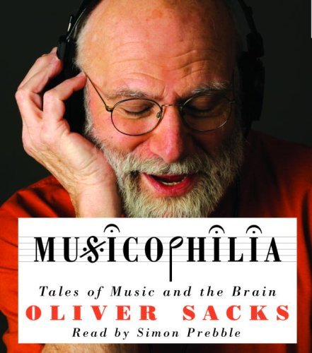 (Musicophilia: Tales of Music and the Brain (Revised, Expanded)) By Sacks, Oliver (Author ...