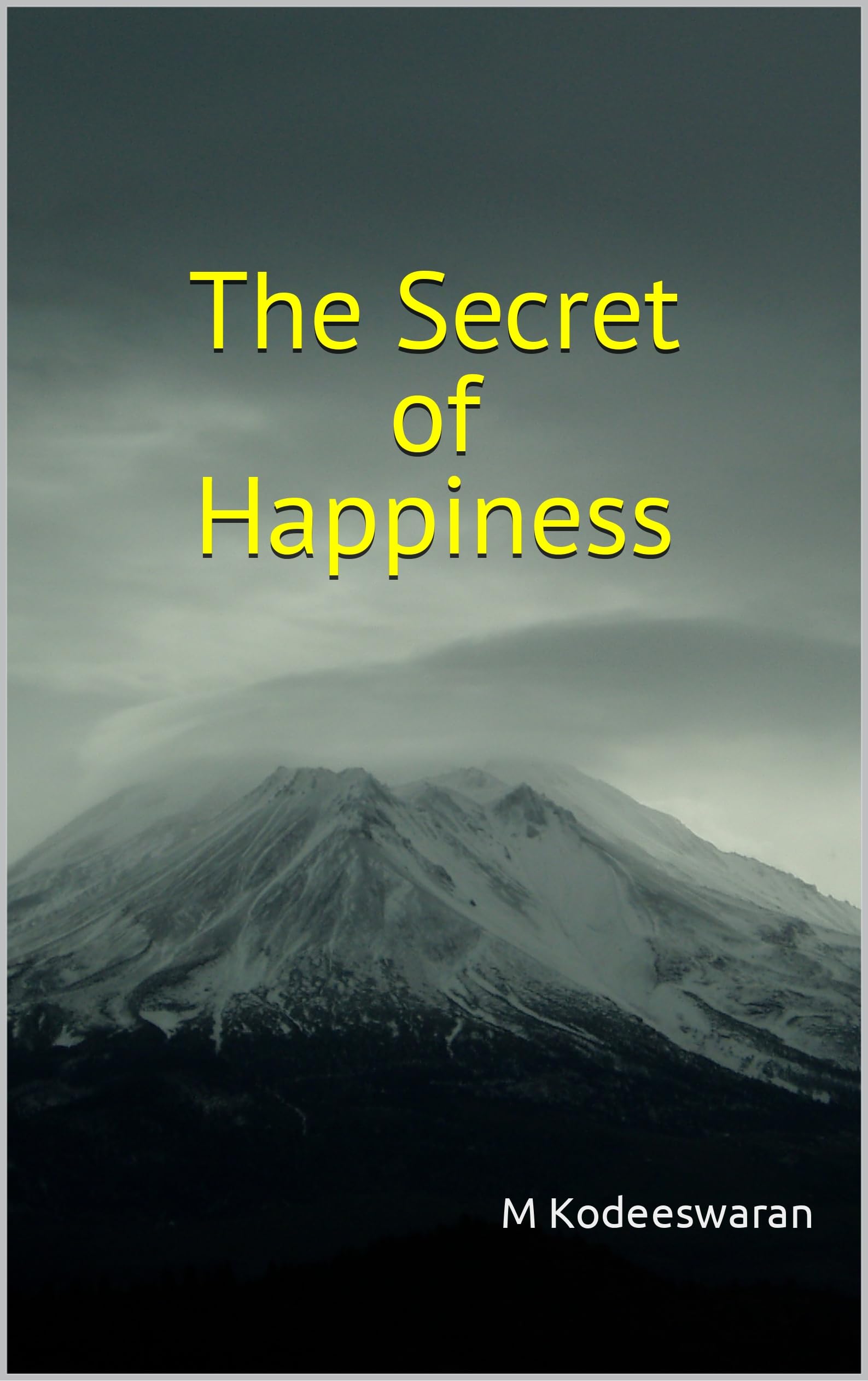 The Secret of Happiness by M Kodeeswaran Goodreads