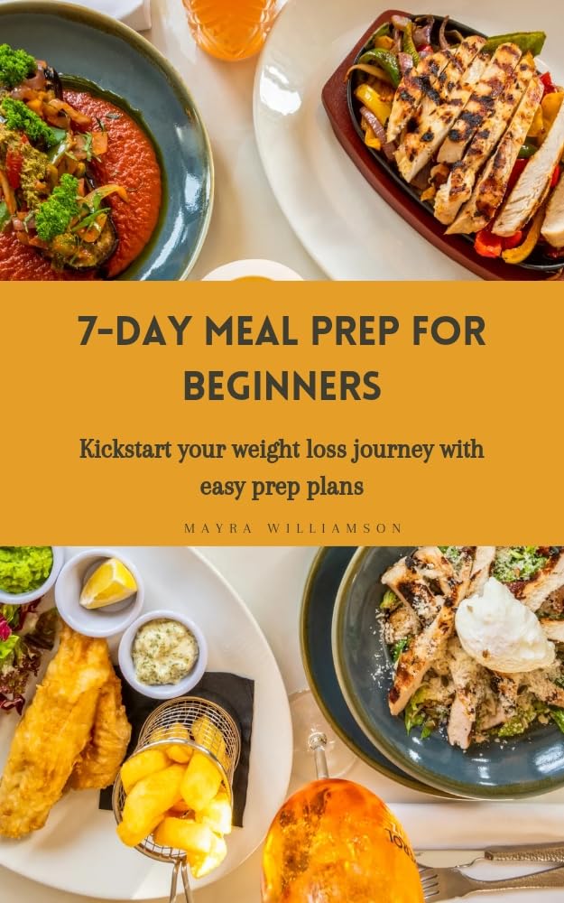 7Day Meal Prep for Beginners Kickstart Your Weight Loss Journey with