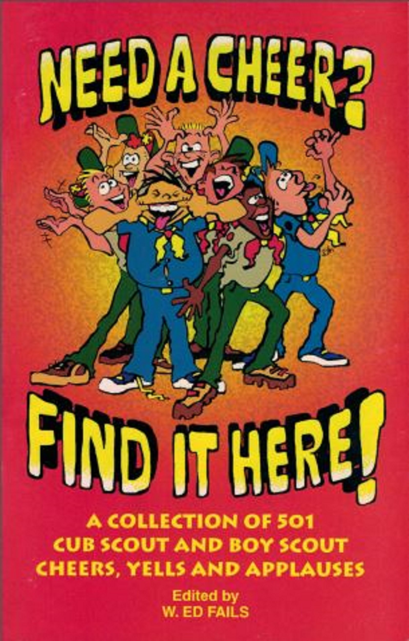 Need a cheer? Find it Here! a Collection of 501 Cub Scout and boy Scout Cheers by W. Ed Fails ...