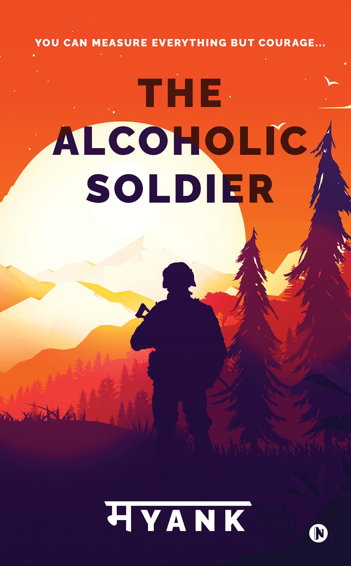 The Alcoholic Soldier : You Can Measure Everything But Courage…