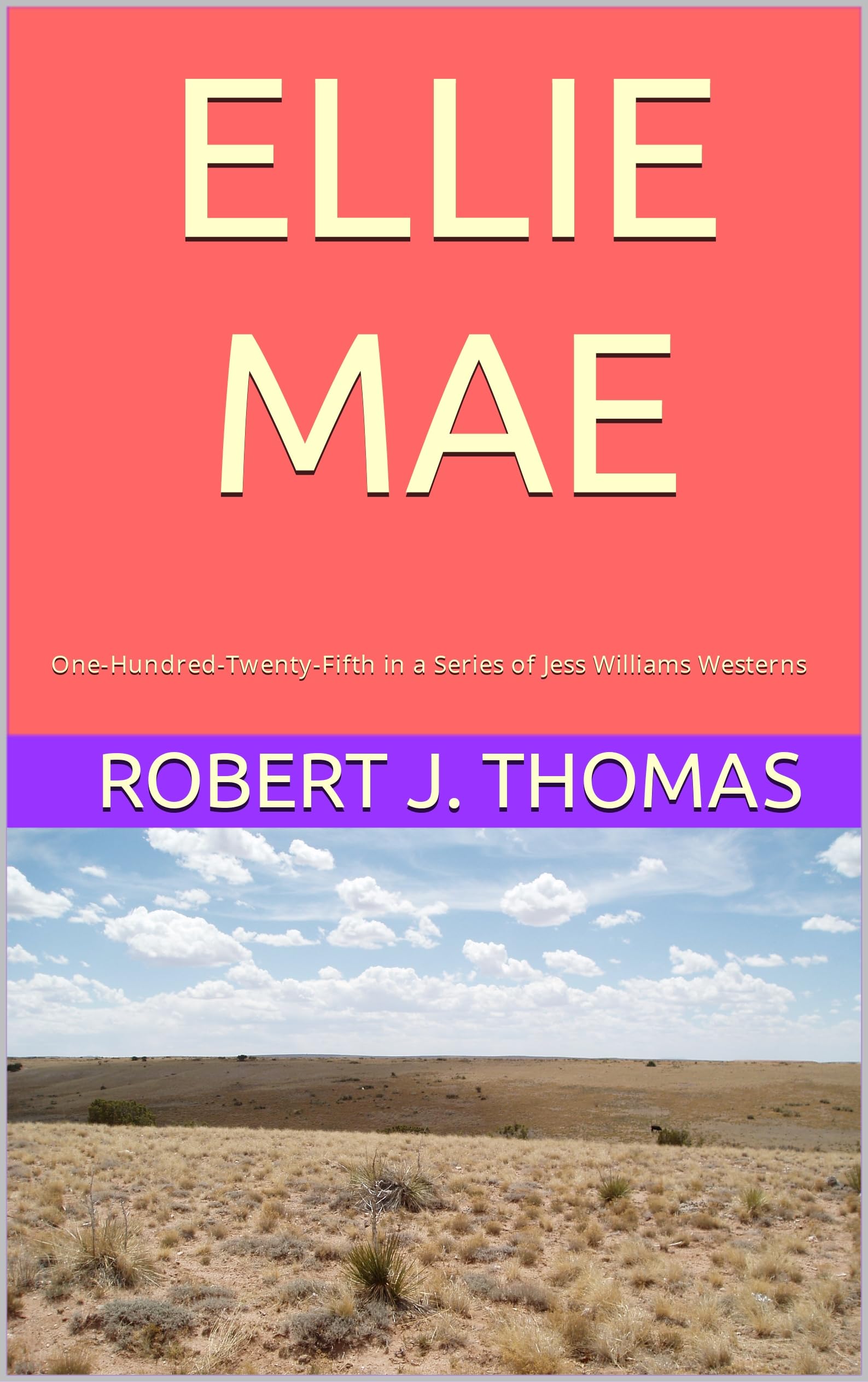 ELLIE MAE: One-Hundred-Twenty-Fifth in a Series of Jess Williams Westerns