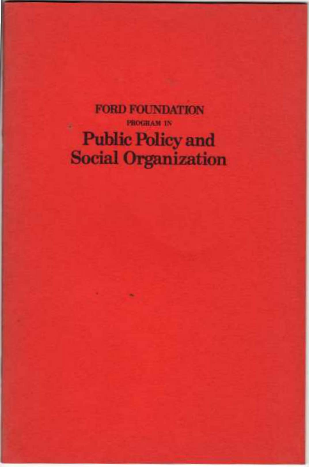 Ford Foundation Program in Public Policy and Social Organization by