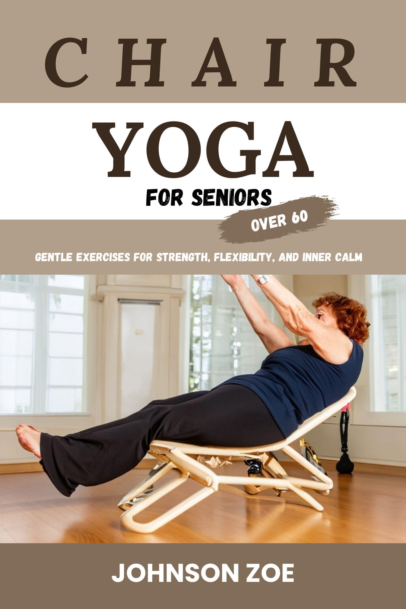 Chair Yoga for Seniors Gentle Exercises for Strength, Flexibility, and