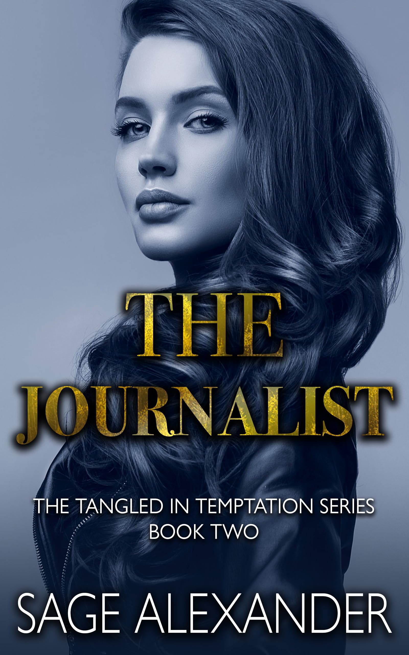 The Journalist (Tangled In Temptation #2) by Sage Alexander | Goodreads