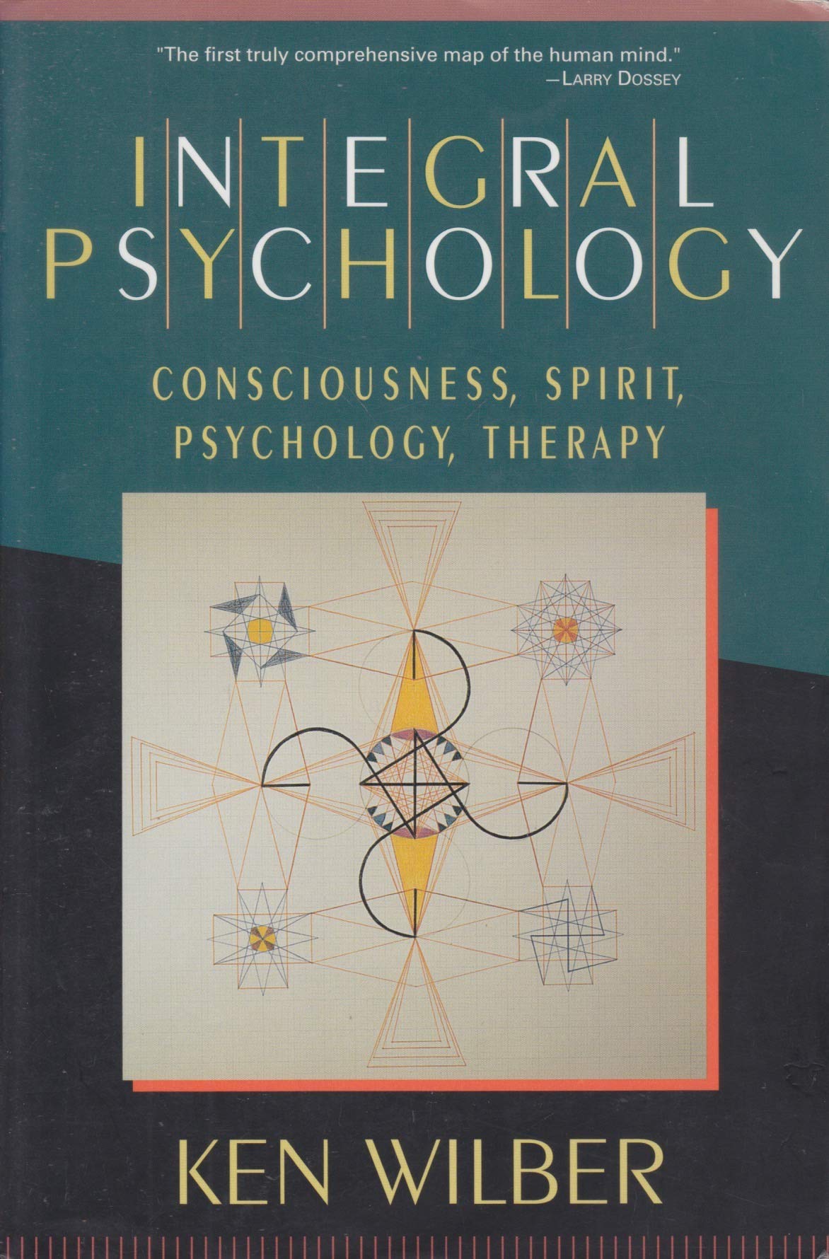 Integral Psychology: Consciousness, Spirit, Psychology, Therapy by Ken ...
