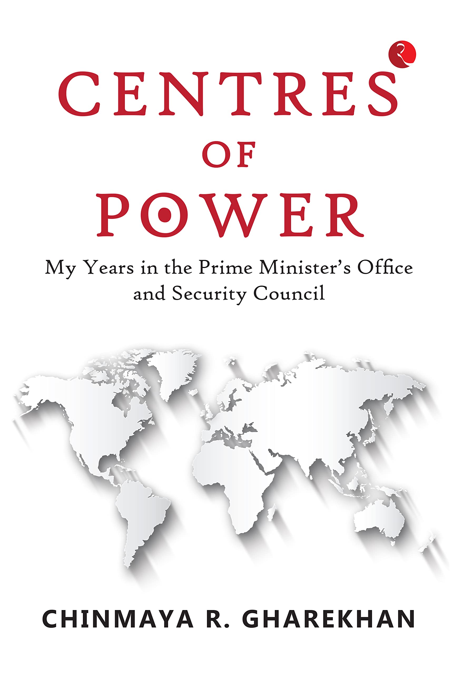 Centres of Power: My Years in the Prime Minister’s Office and Security