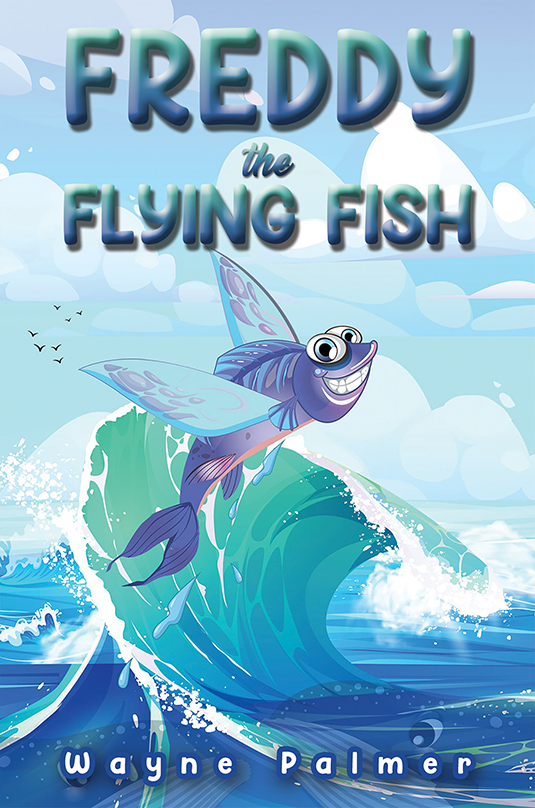 Freddy the Flying Fish by Wayne Palmer | Goodreads
