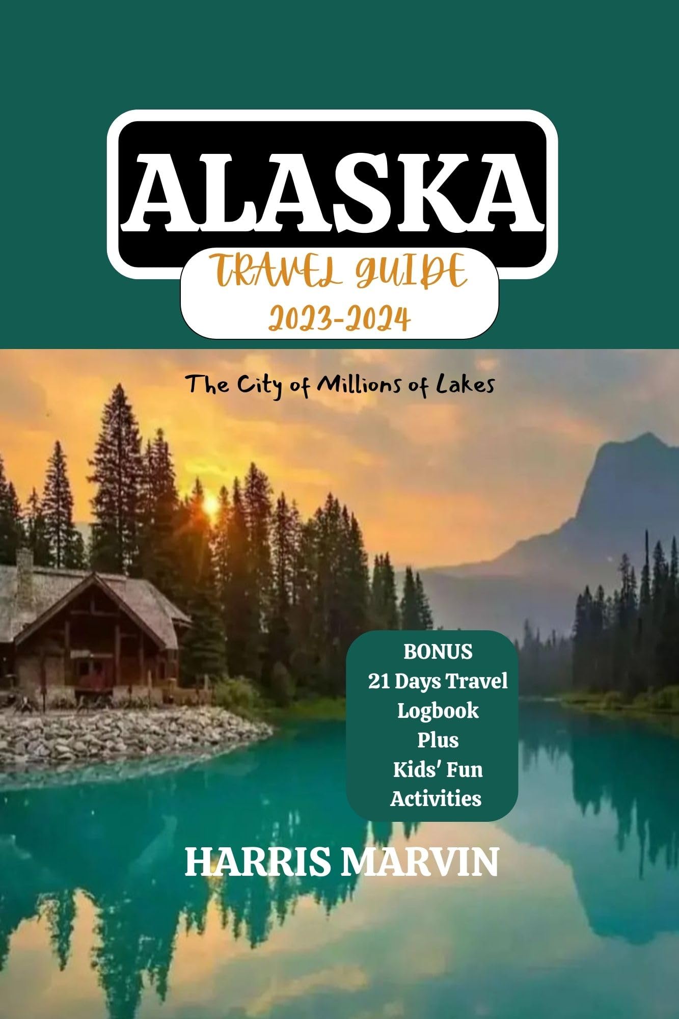 ALASKA TRAVEL GUIDE 20232024 Your InDepth Travel Guide to America's
