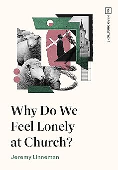 Why Do We Feel Lonely at Church?