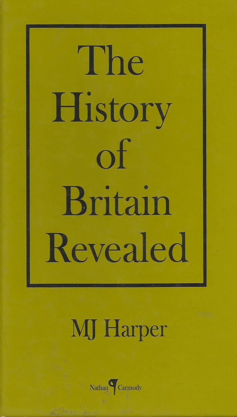 The History Of Britain Revealed By Michael John Harper Goodreads