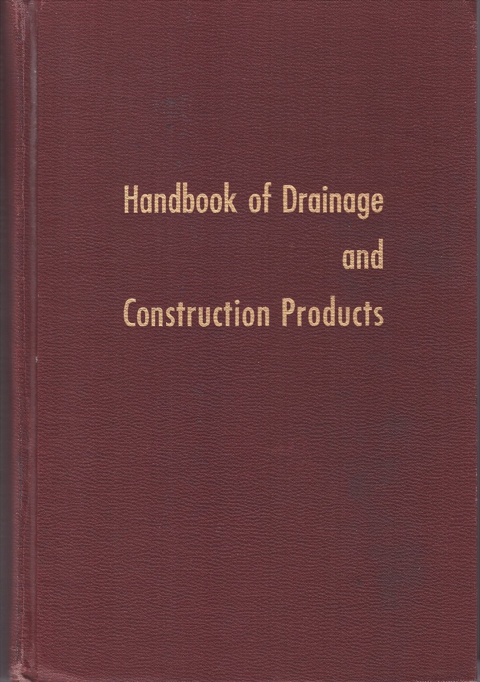 Handbook of Drainage and Construction Products by W. H. (Editor