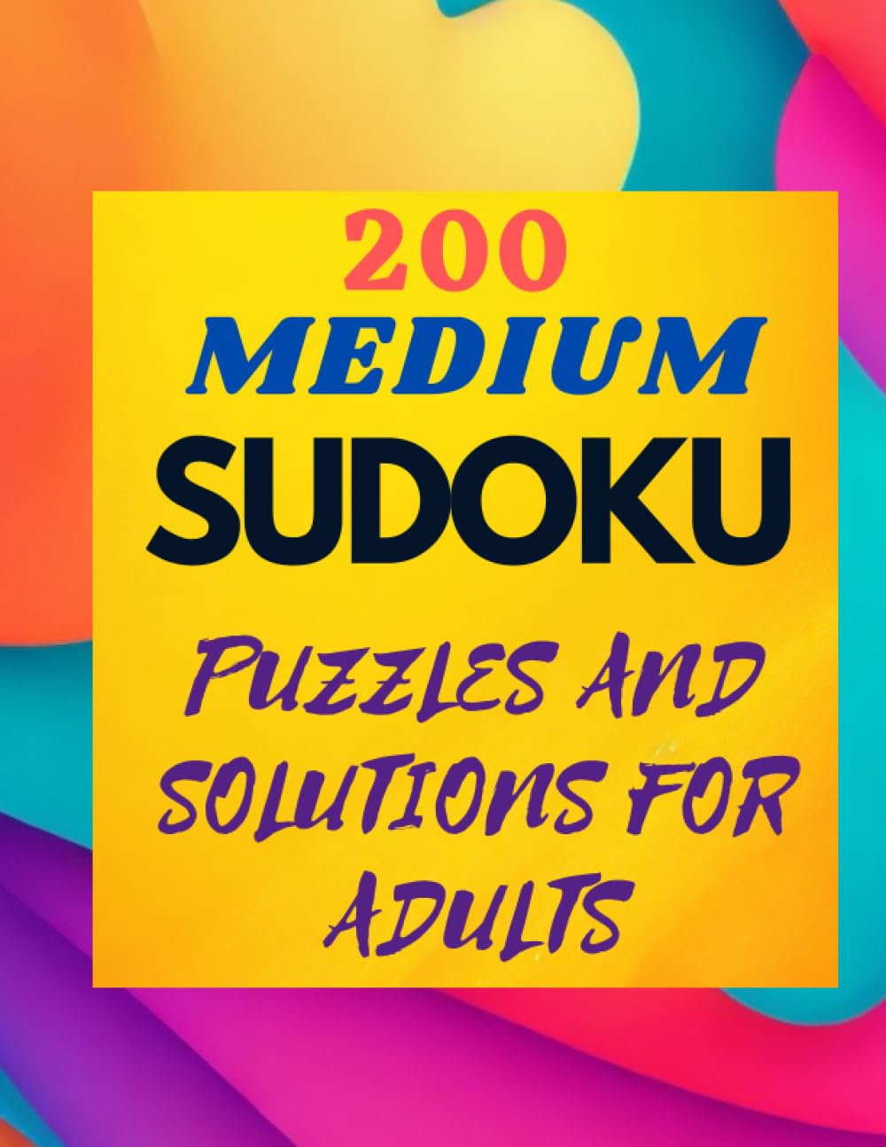 200 MEDIUM SUDOKU PUZZLES AND SOLUTIONS FOR ADULTS Engage Your Mind