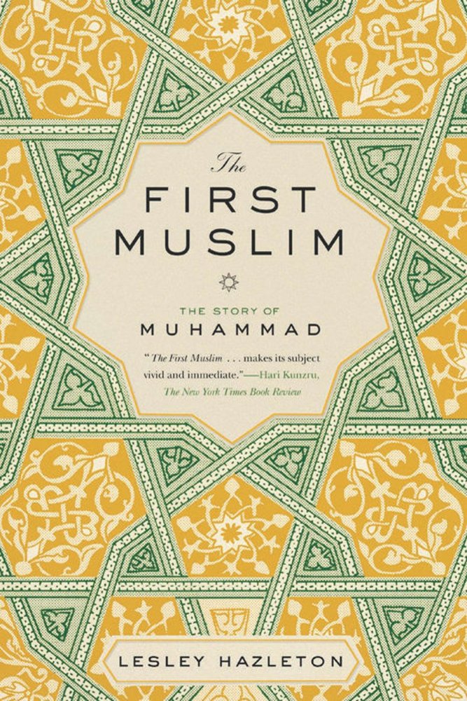 [The First Muslim: The Story of Muhammad] [By: Hazleton, Lesley ...