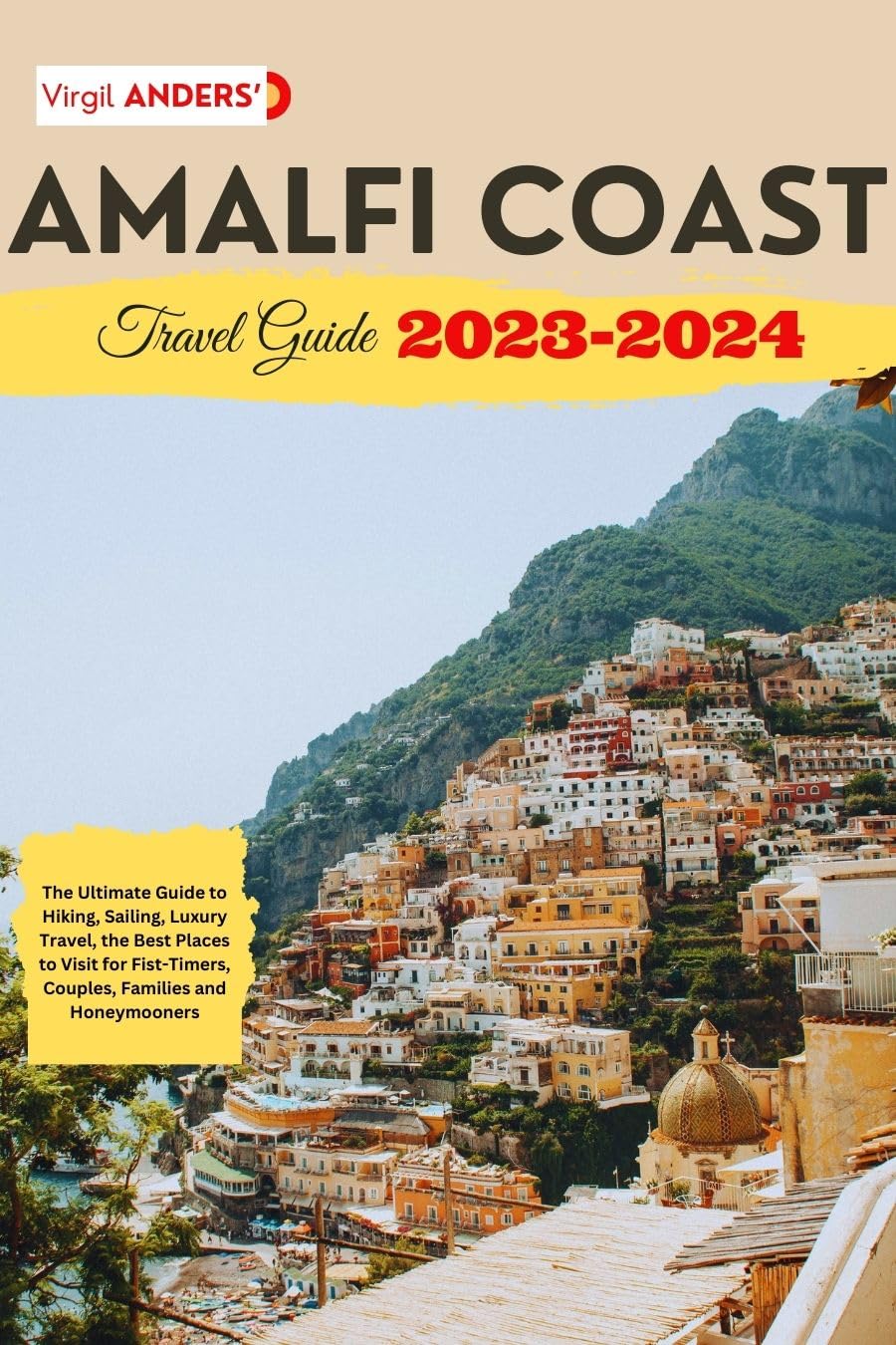 Amalfi Coast Travel Guide 2024 The Ultimate Guide to Hiking, Sailing