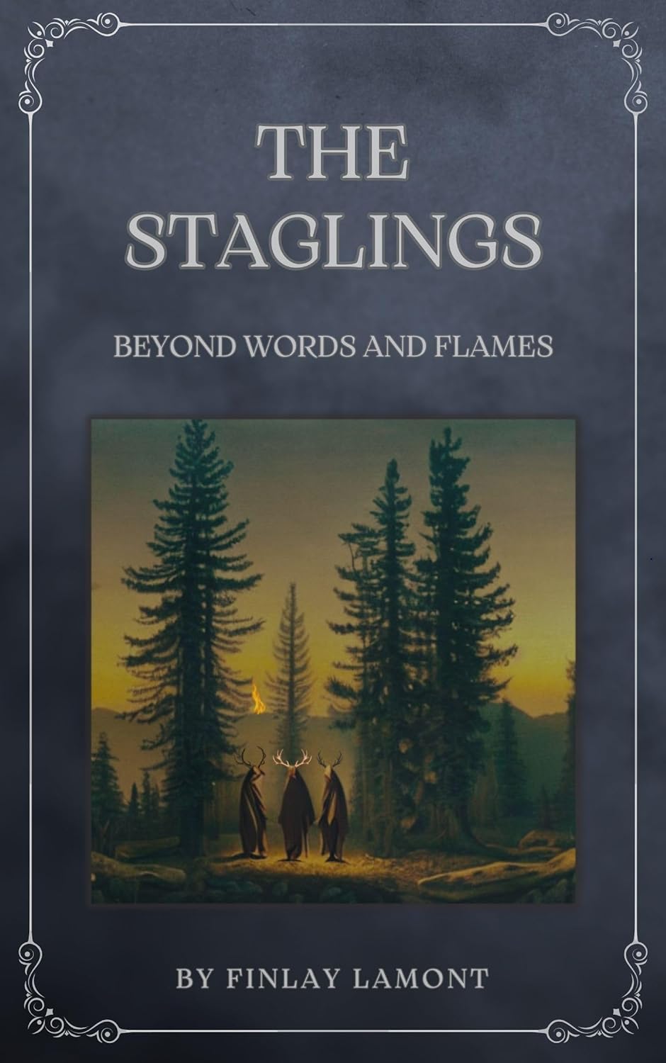 The Staglings: Beyond Words and Flames