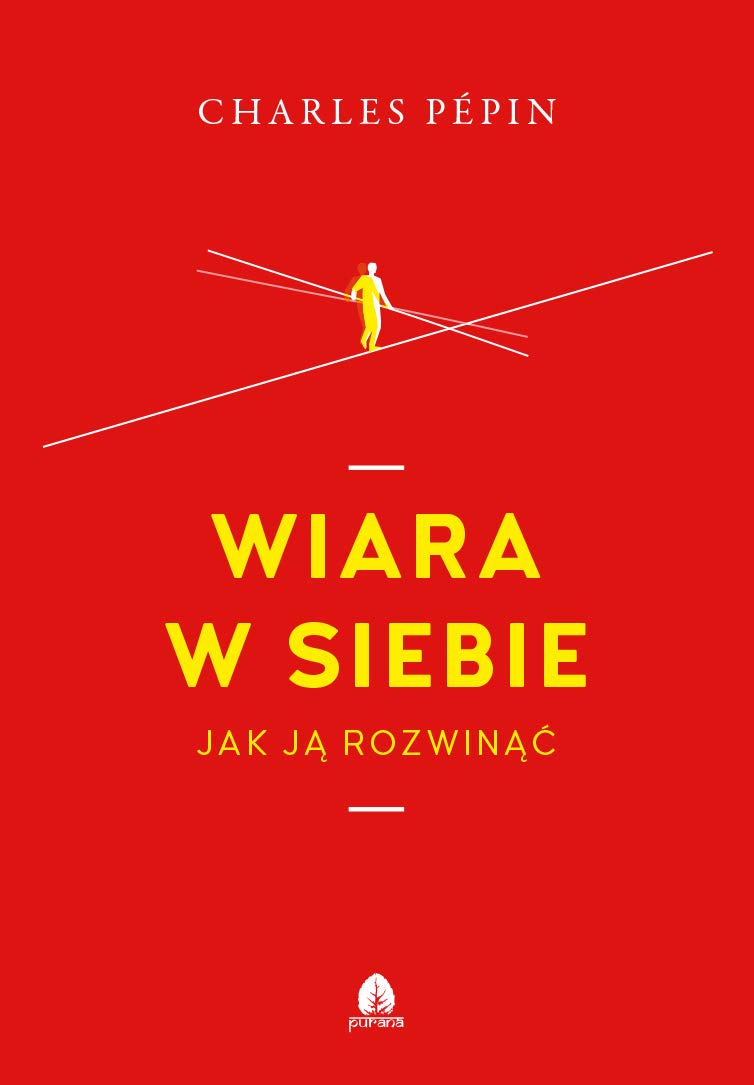 Wiara w siebie. Jak ja rozwinac by Charles Pépin | Goodreads
