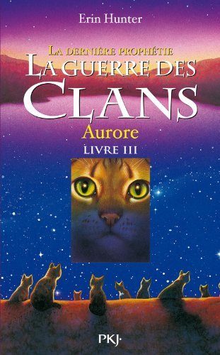 La guerre des clans - La derni?re proph?tie - Cycle II: Livre III - Aurore by Erin Hunter