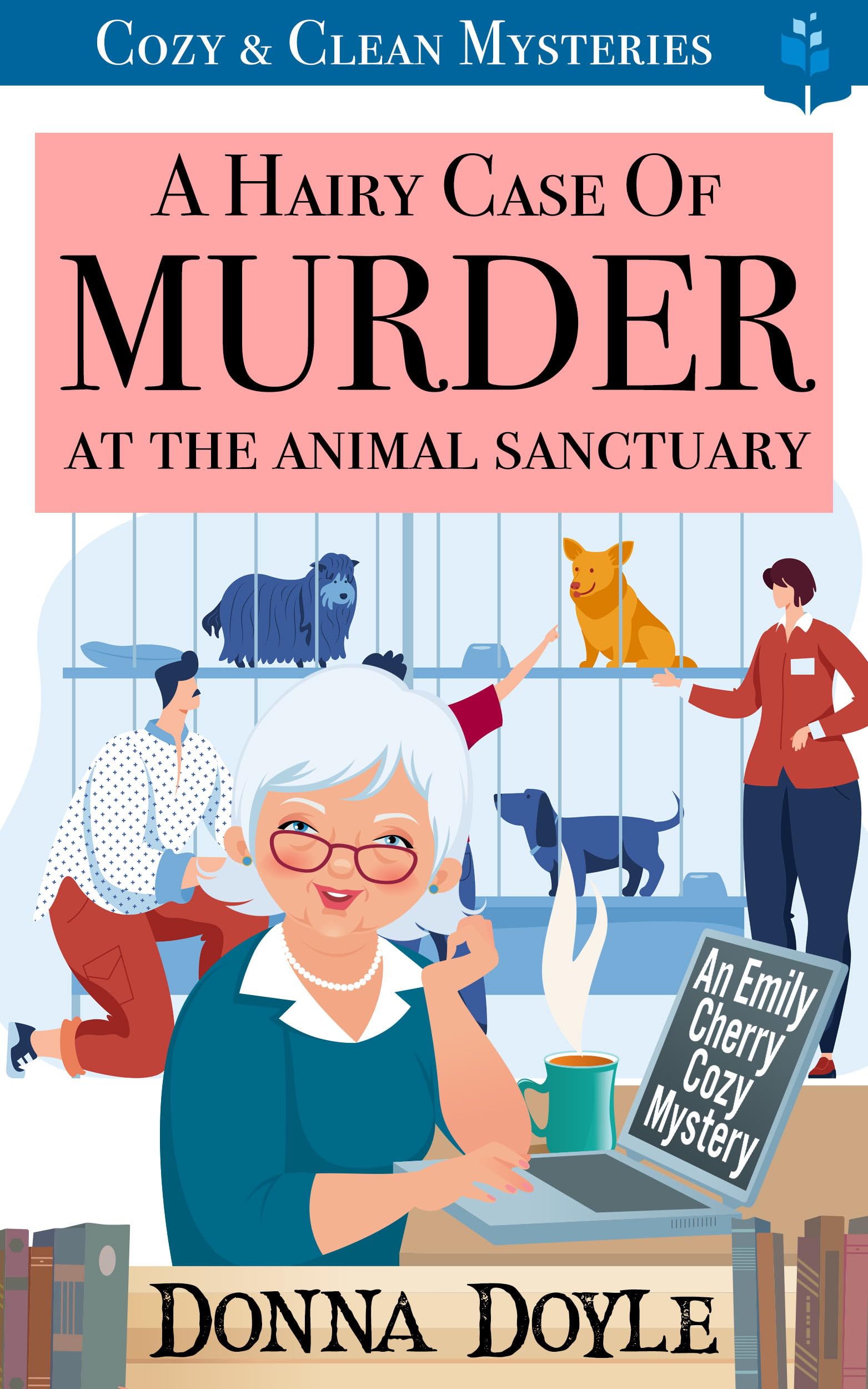 A Hairy Case of Murder At The Animal Sanctuary: Cozy & Clean Mysteries