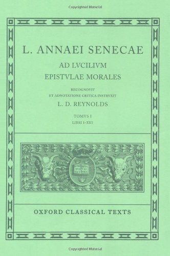 Seneca Epistulae Morales Ad Lucilium Ad Lucilium Epistulae Morales: Volume I: Books I-XIII. (Oxford