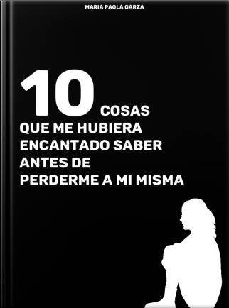 10 cosas que me hubiera encantado saber antes de perderme a mi misma