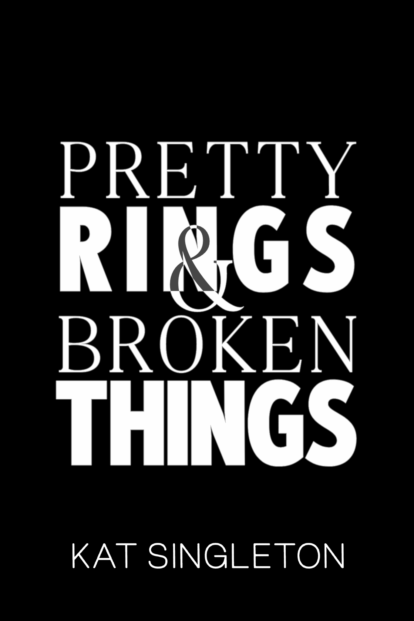Pretty Rings and Broken Things by Kat Singleton Goodreads