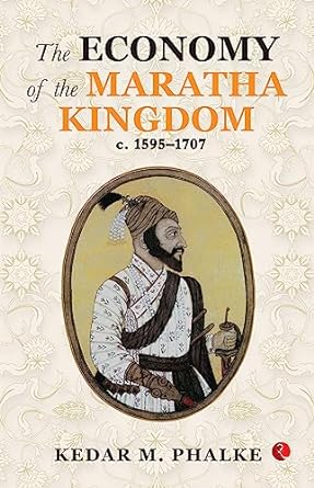 The Economy of the Maratha Kingdom c. 1595–1707
