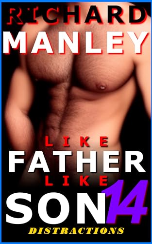 LIKE FATHER LIKE SON: Book 14: Graphic, Explicit, M/M, Voyeur, 3-Way, Forced, Younger/Older, Age Gap