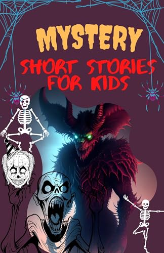 Mystery Short Stories for Kids: A Collection of 30 Enigmatic and Eerie ...