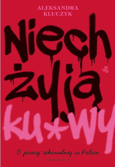 Niech żyją ku*wy! O pracy seksualnej w Polsce