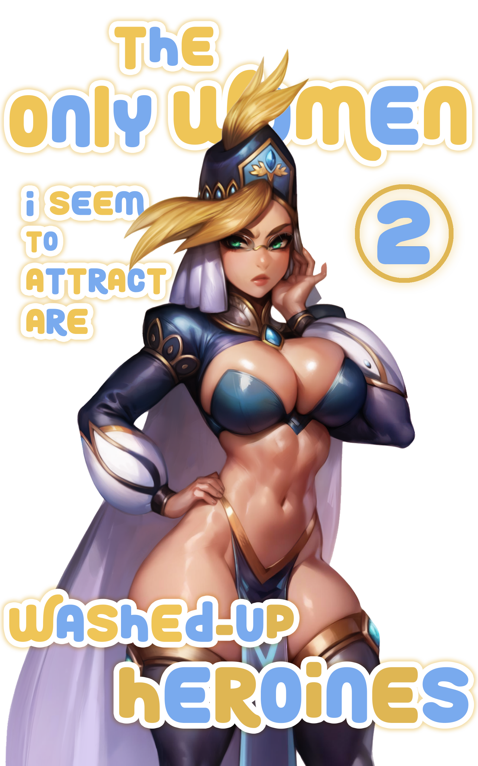 The Only Women I seem to Attract Are Washed-Up Heroines: Book 2