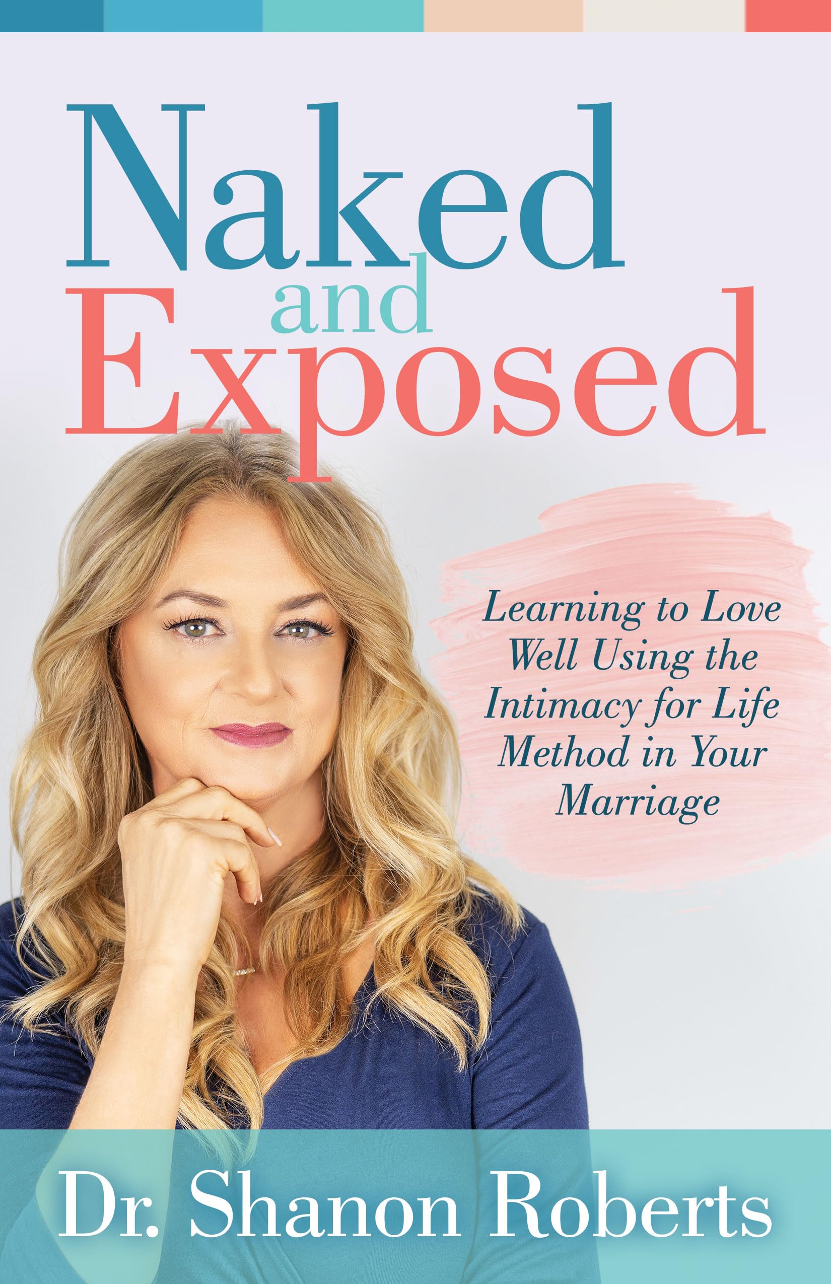 Naked and Exposed: Learning to Love Well Using the Intimacy for Life