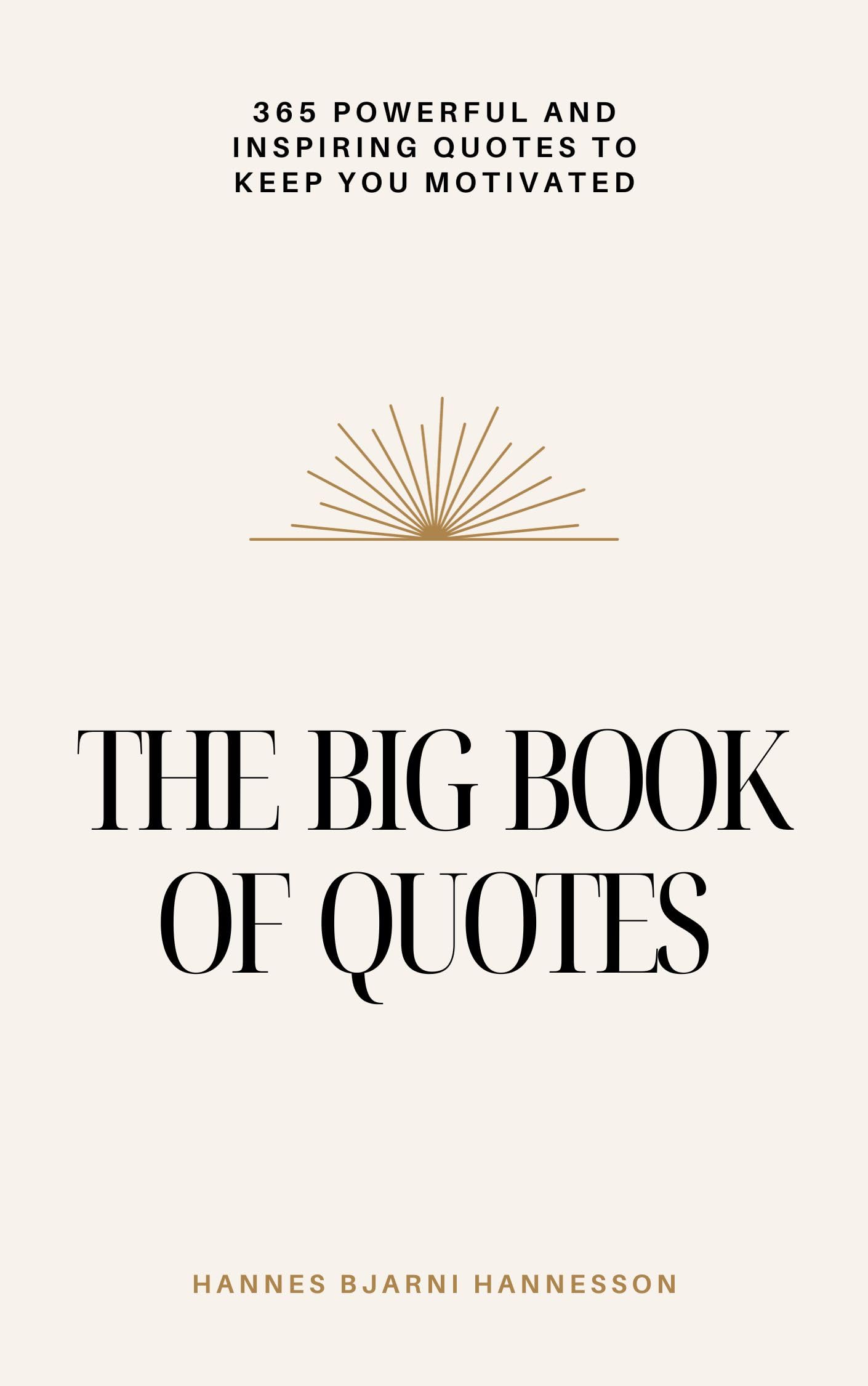 The big Book of Quotes: 365 Powerful and Inspiring Quotes to Keep You Motivated