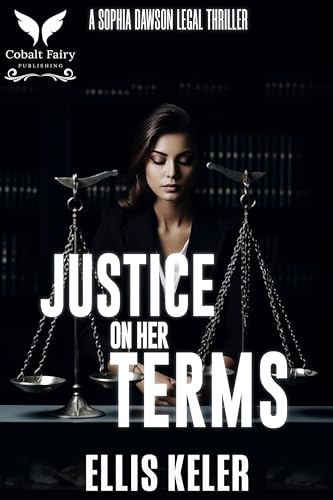 Justice on Her Terms: An Sophia Dawson Legal Thriller