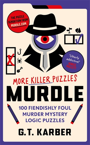 Murdle: More Killer Puzzles: 100 Fiendishly Foul Murder Mystery Logic Puzzles