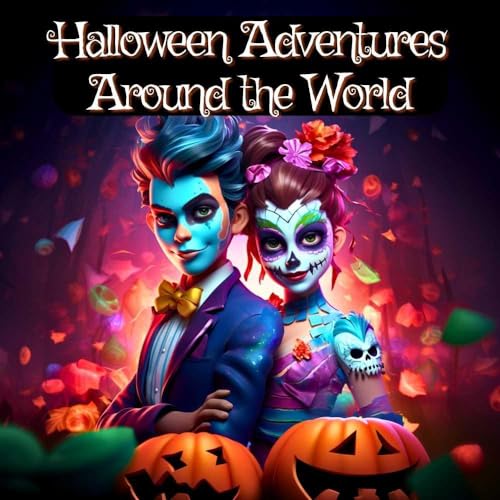 Halloween Adventures Around the World: A Spooktacular Journey of Halloween Traditions!