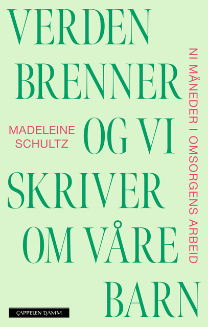 Verden brenner og vi skriver om våre barn: ni måneder i omsorgens arbeid