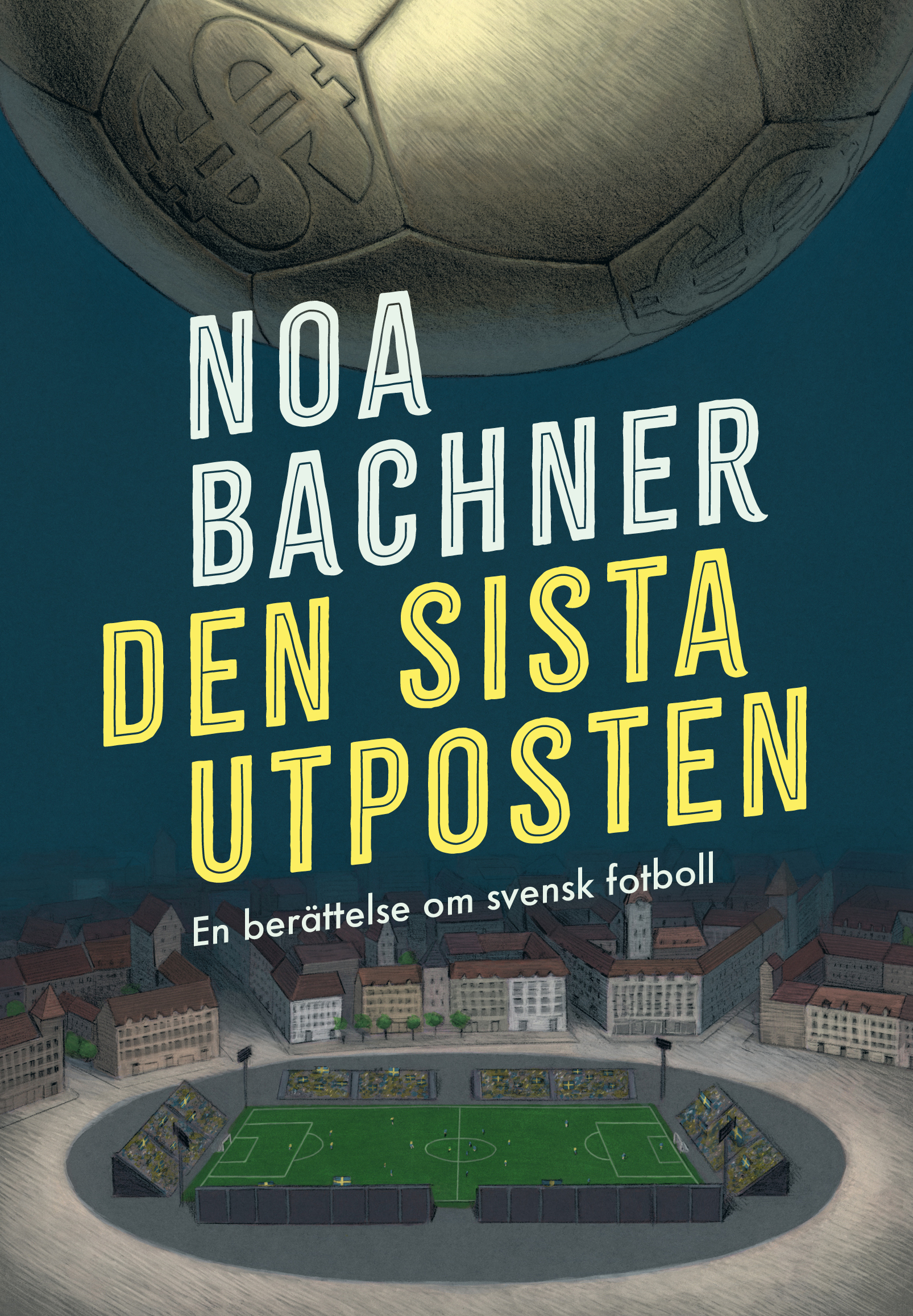 Den sista utposten: en berättelse om svensk fotboll