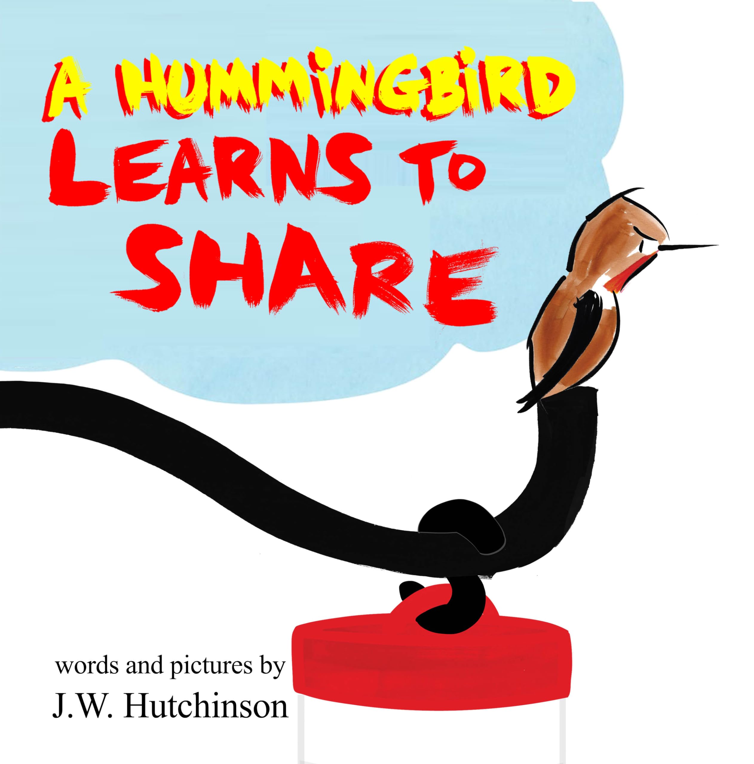 A Hummingbird Learns to Share: A Cute and Fun Children's Book for Kids Ages 2-8 Teaches Kids About Sharing and Compassion (Picture Books for Kids, Kindergarteners, ... Preschoolers)