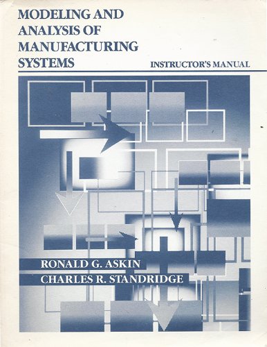 Modeling and Analysis of Manufacturing Systems, Teacher's Manual by ...