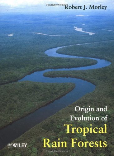 Origin and Evolution of Tropical Rain Forests by Robert J. Morley by ...