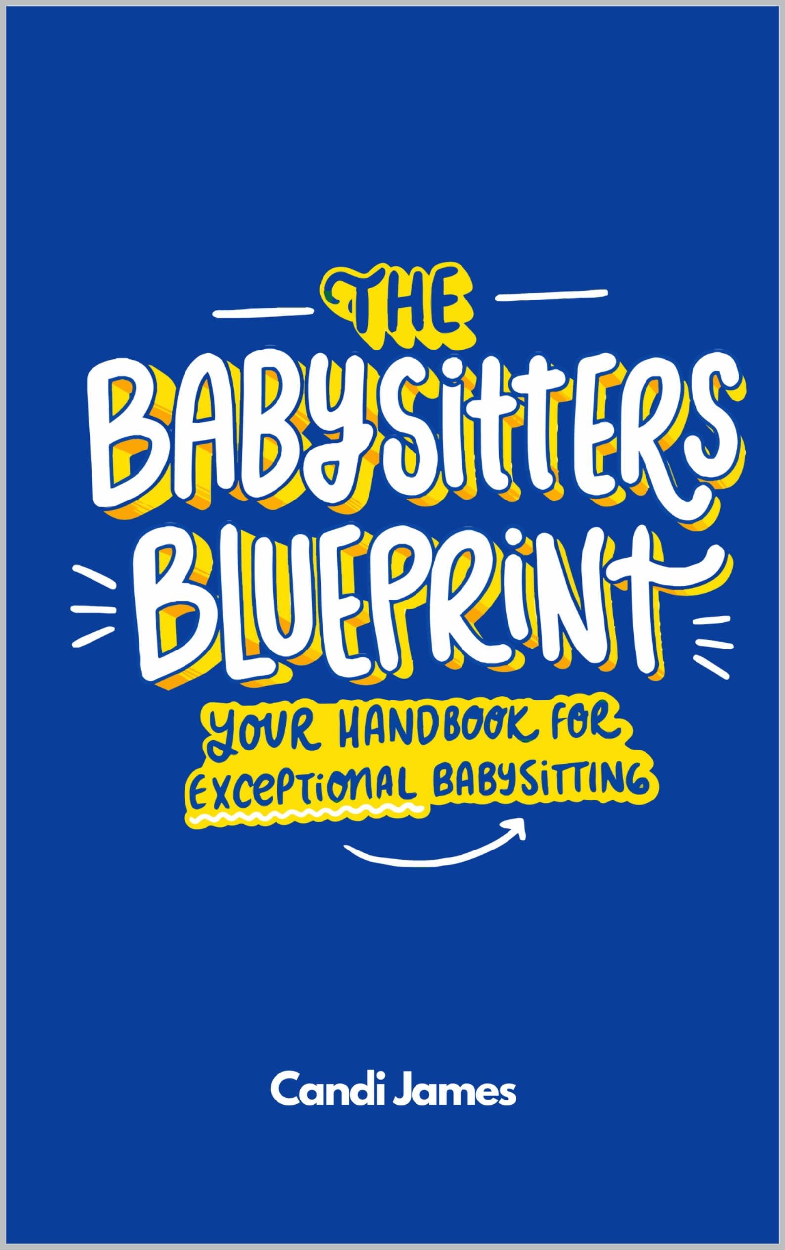 The Babysitters Blueprint: Your Handbook for Exceptional Babysitting by ...