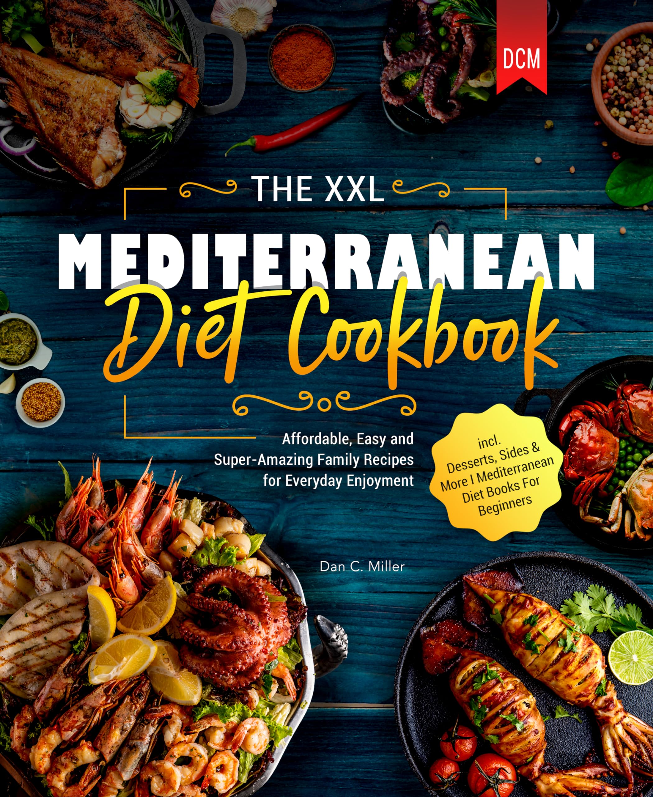 The XXL Mediterranean Diet Cookbook: Affordable, Easy and Super-Amazing Family Recipes for Everyday Enjoyment I incl. Desserts, Sides & More I Mediterranean Diet Books For Beginners