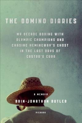 My Decade Boxing with Olympic Champions and Chasing Hemingway's Ghost in the Last Days The Domino Diaries (Hardback) - Common