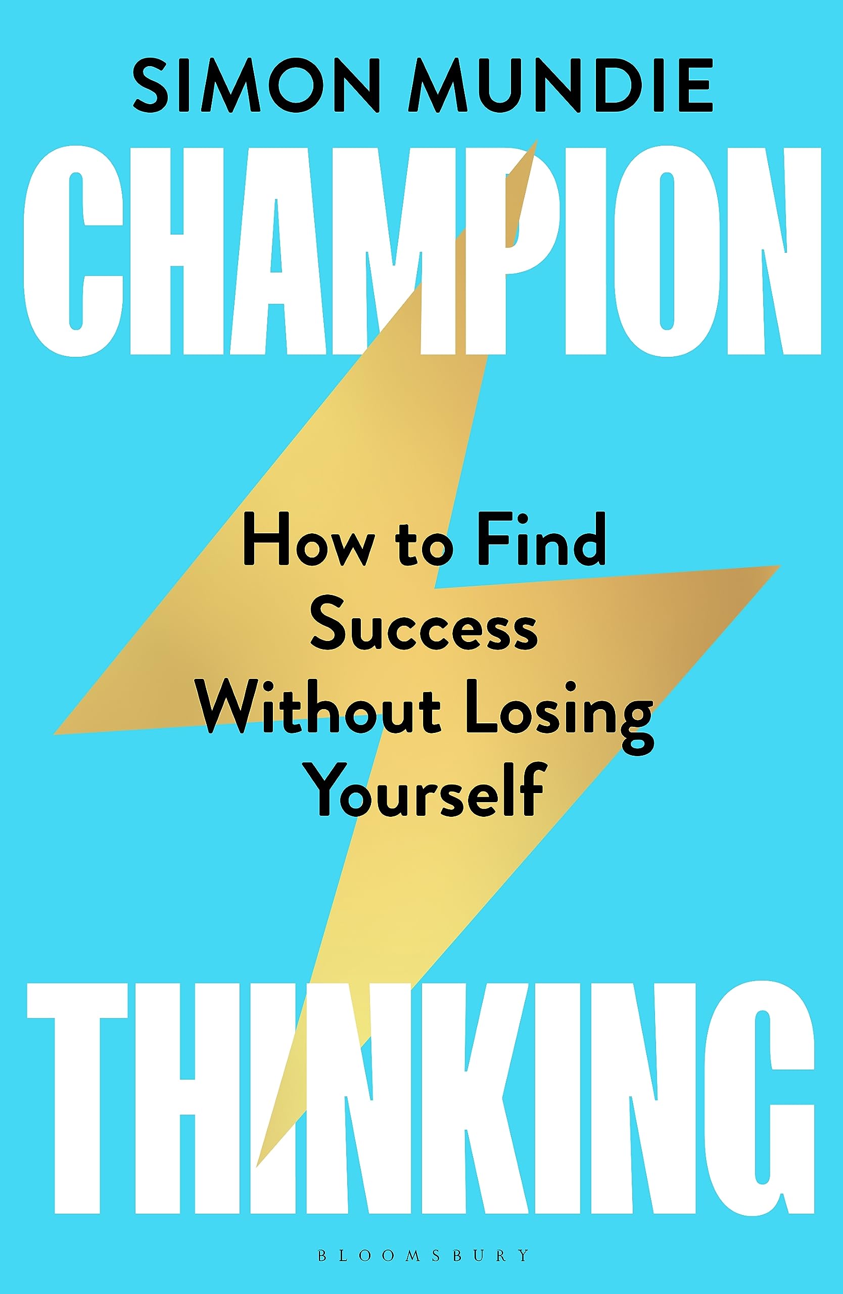 Champion Thinking: How to Find Success Without Losing Yourself
