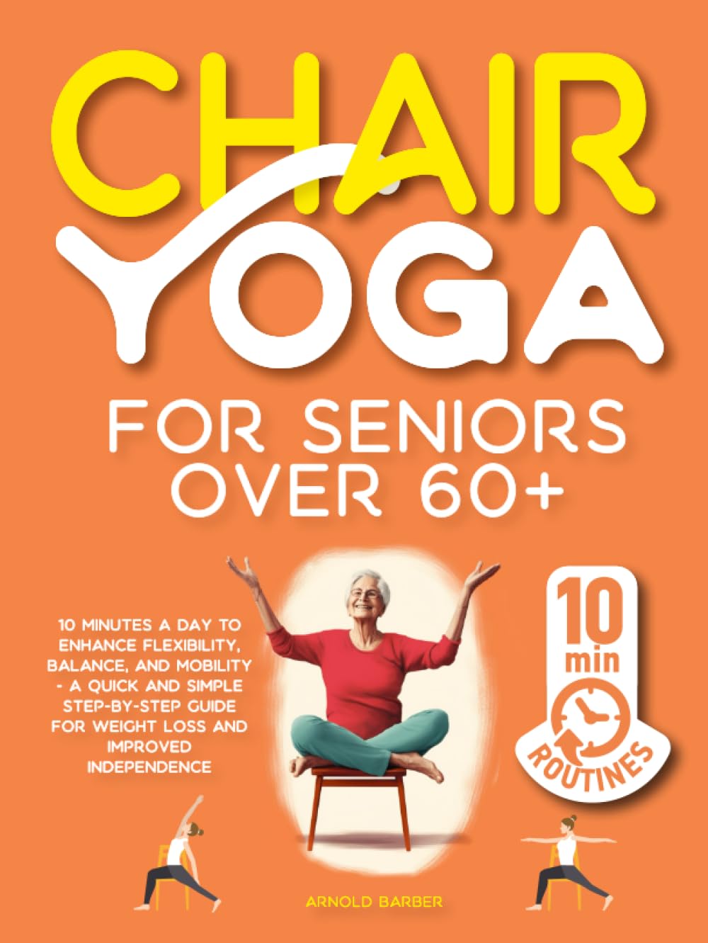 Chair Yoga for Seniors Over 60 10 Minutes a Day to Enhance Flexibility