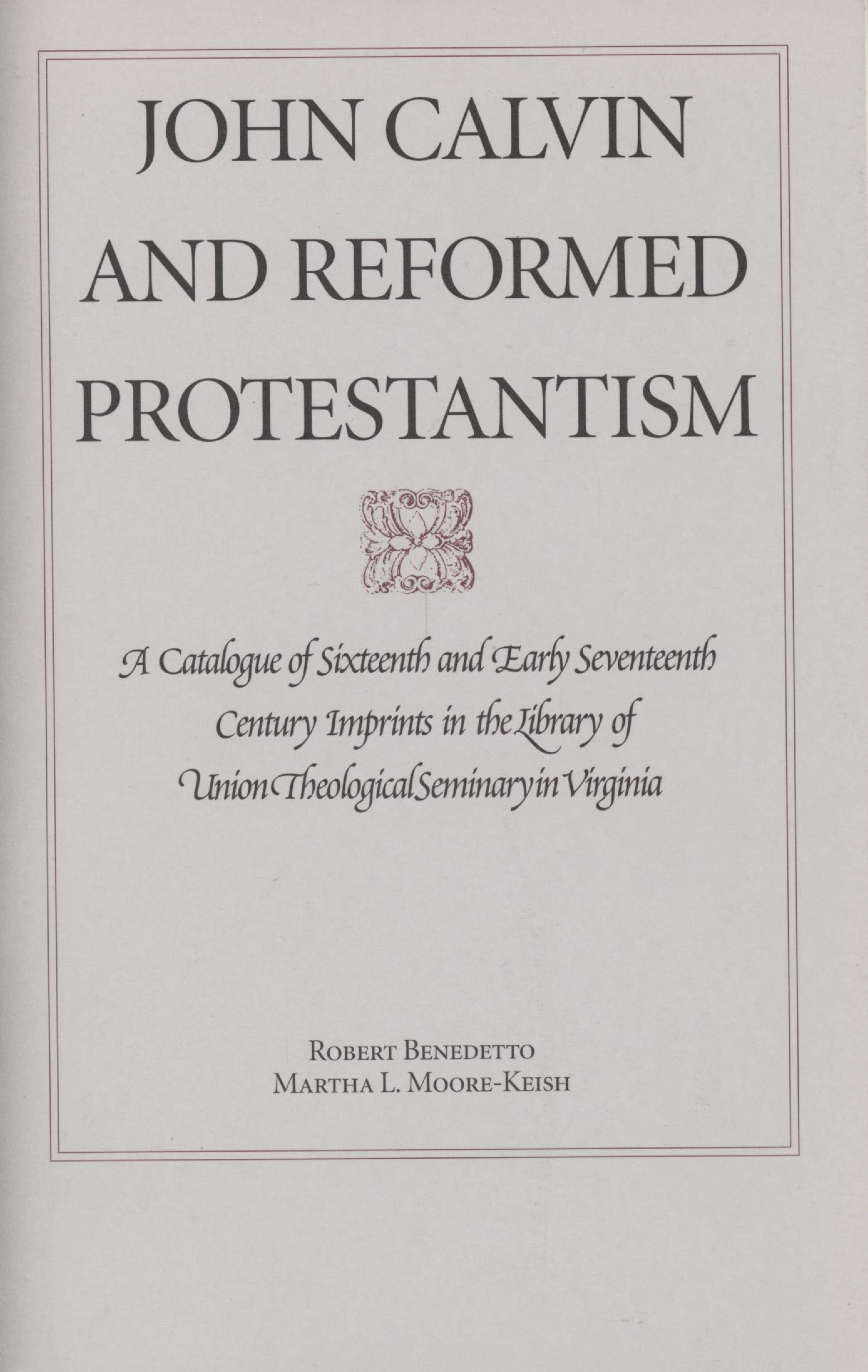 John Calvin and Reformed Protestantism A Catalogue of Sixteenth and