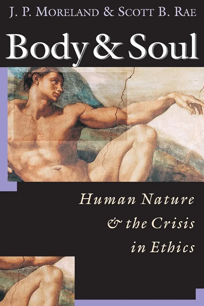Body & Soul: Human Nature & the Crisis in Ethics