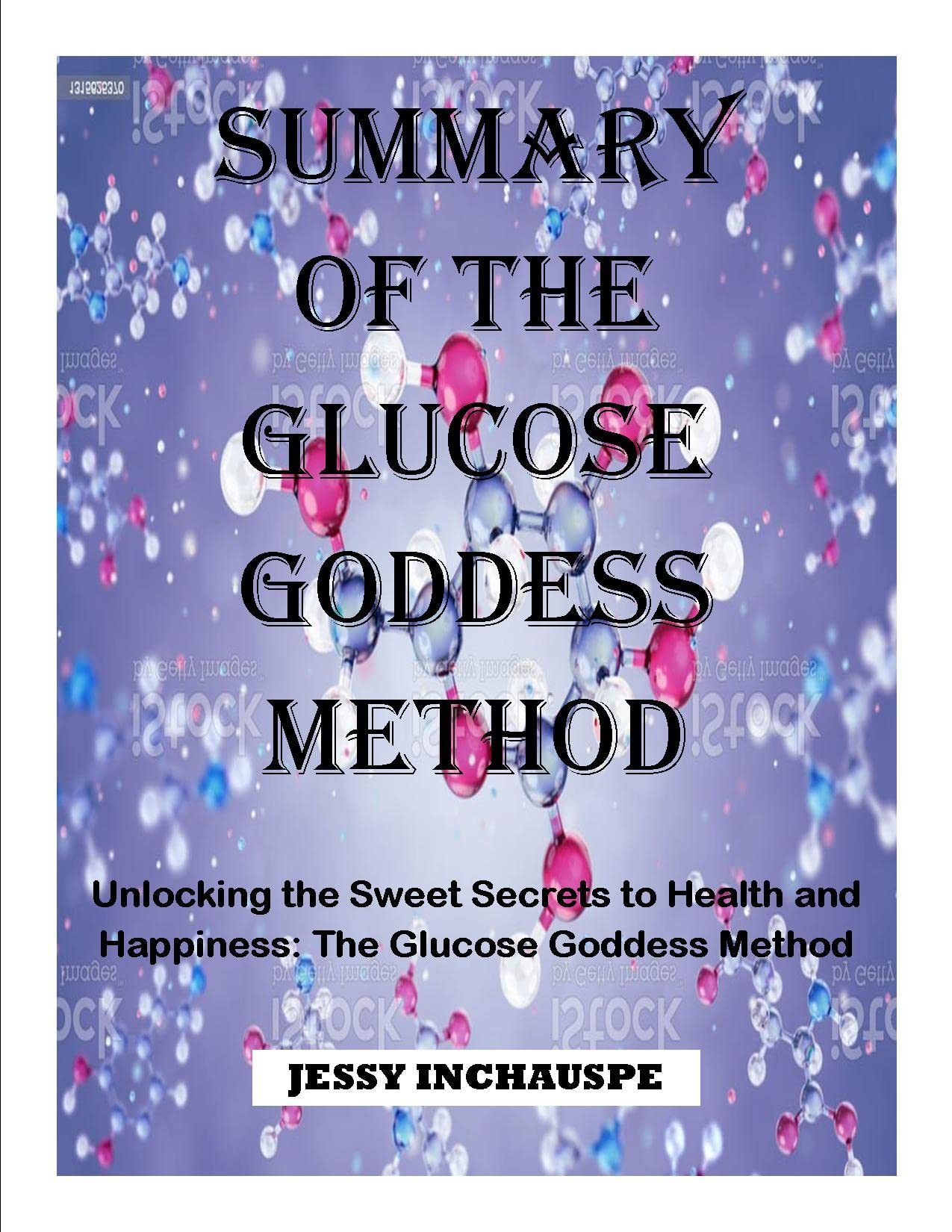 Summary Of The Glucose Goddess Method Unlocking the sweet secretes to