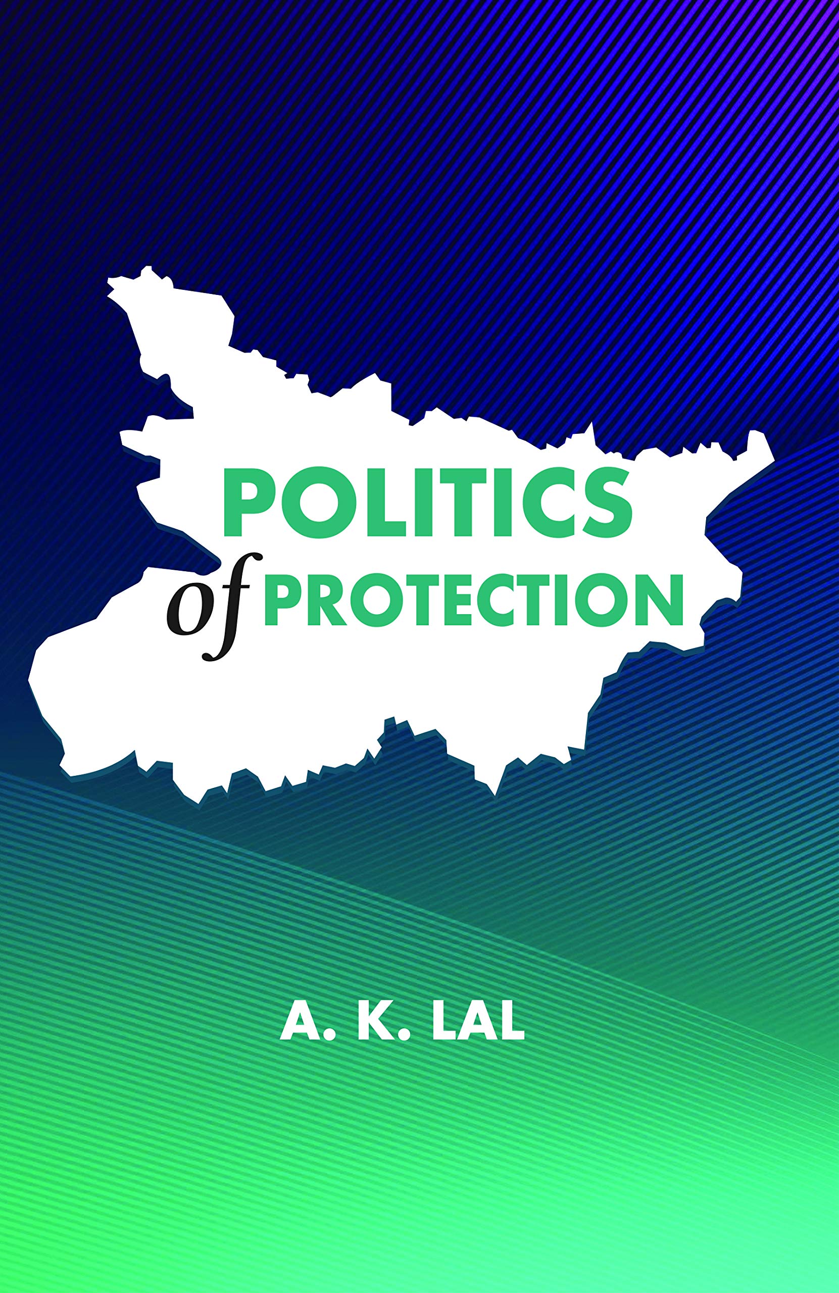 Politics of Protection: A Study of other Backward Classes in Bihar by A ...